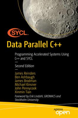 Data Parallel C++: Programming Accelerated Systems Using C++ and Sycl