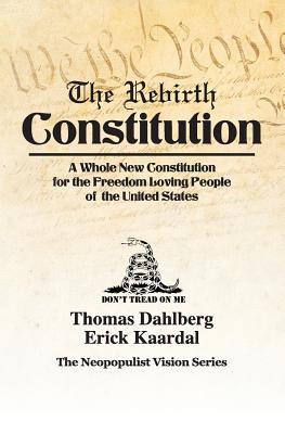 The Rebirth Constitution: A Whole New Constitution for the Freedom Loving People of the United States