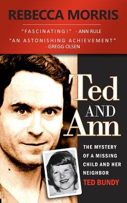 Ted and Ann - The Mystery of a Missing Child and Her Neighbor Ted Bundy