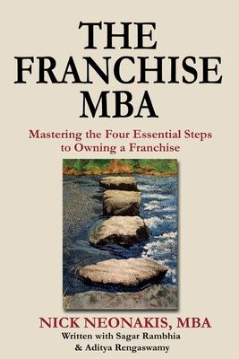 The Franchise MBA: Mastering the 4 Essential Steps to Owning a Franchise