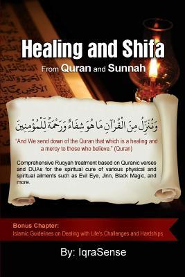 Healing and Shifa from Quran and Sunnah: Spiritual Cures for Physical and Spiritual Conditions based on Islamic Guidelines