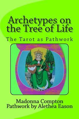 Archetypes on the Tree of Life: The Tarot as pathwork