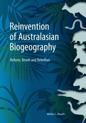 Reinvention of Australasian Biogeography: Reform, Revolt and Rebellion Subscription