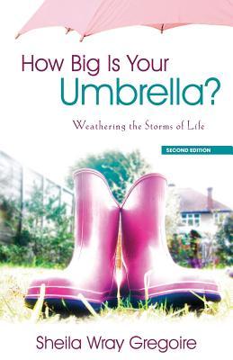 How Big Is Your Umbrella: Weathering the Storms of Life, Second Edition