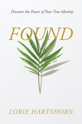 Found: Discover the Power of Your True Identity