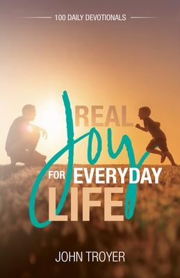 Real Joy for Everyday Life: 100 Daily Devotionals