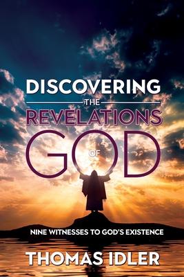 Discovering the Revelations of God: The Nine Witnesses to God's Existence