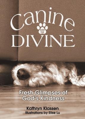 Canine and the Divine: Fresh Glimpses of God's Kindness