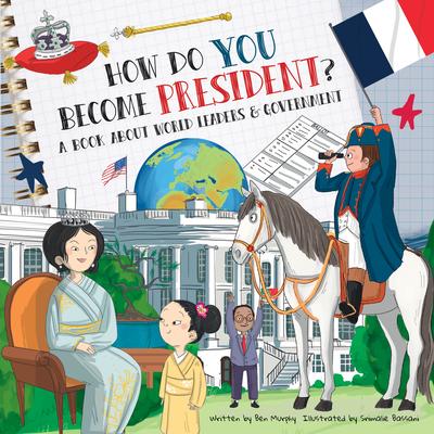 How Do You Become President?: A Book about World Leaders and Government Subscription