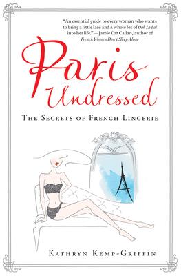 Paris Undressed: The Secrets of French Lingerie