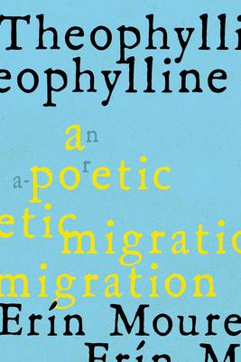 Theophylline: A Poetic Migration Via the Modernisms of Rukeyser, Bishop, Grimk (de Castro, Vallejo)