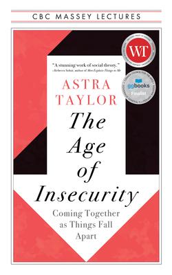 The Age of Insecurity: Coming Together as Things Fall Apart