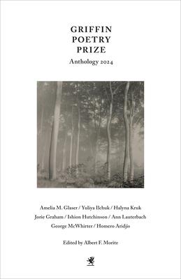 Griffin Poetry Prize Anthology 2024: A Selection of the Shortlist