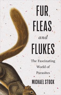 Fur, Fleas, and Flukes: The Fascinating World of Parasites