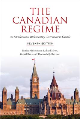 The Canadian Regime: An Introduction to Parliamentary Government in Canada, Seventh Edition Subscription