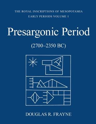 Presargonic Period: Early Periods, Volume 1 (2700-2350 Bc)