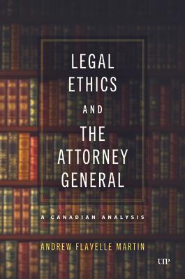 Legal Ethics and the Attorney General: A Canadian Analysis Subscription
