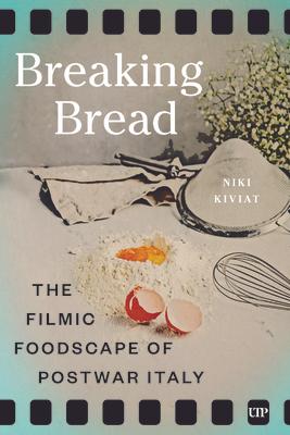 Breaking Bread: The Filmic Foodscape of Postwar Italy Subscription