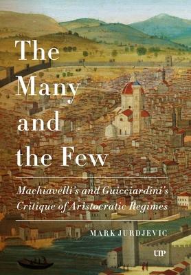 The Many and the Few: Machiavelli and Guicciardini's Critique of Aristocratic Regimes Subscription