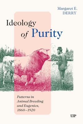 Ideology of Purity: Patterns in Animal Breeding and Eugenics, 1860-1920 Subscription