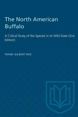 The North American Buffalo: A Critical Study of the Species in its Wild State (2nd Edition)