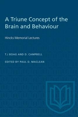 A Triune Concept of the Brain and Behaviour: Hincks Memorial Lectures