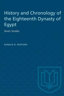 History and Chronology of the Eighteenth Dynasty of Egypt: Seven Studies