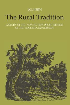 The Rural Tradition: A Study of the Non-Fiction Prose Writers of the English Countryside