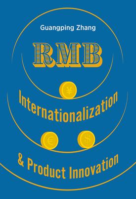 Rmb Internationalization & Product Innovation: A Strategic Guide to the Next Global Reserve Currency