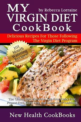 My Virgin Diet CookBook: : The Gluten-Free, Soy-Free, Egg-Free, Dairy-Free, Peanut-Free, Corn-Free and Sugar-Free Cookbook