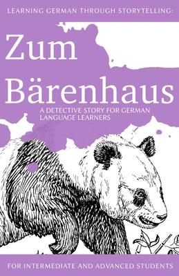 Learning German through Storytelling: Zum Brenhaus - a detective story for German language learners (includes exercises): for intermediate and advanc