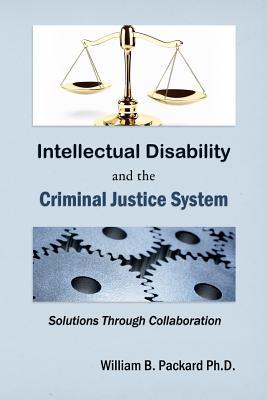 Intellectual Disability and the Criminal Justice System: Solutions through Collaboration