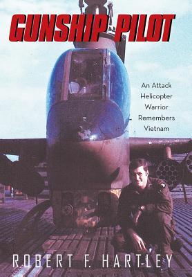 Gunship Pilot: An Attack Helicopter Warrior Remembers Vietnam