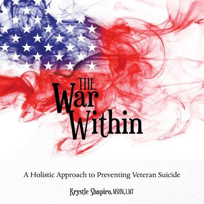 The War Within: A Holistic Approach to Preventing Veteran Suicide