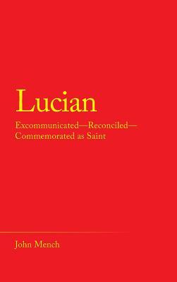 Lucian: Excommunicated-Reconciled-Commemorated as Saint