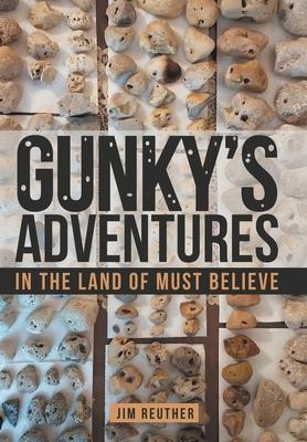 Gunky's Adventures: In the Land of Must Believe