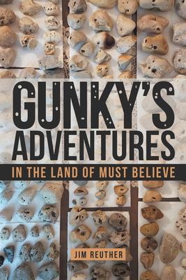 Gunky's Adventures: In the Land of Must Believe