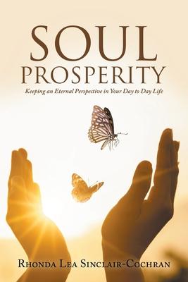 Soul Prosperity: Keeping an Eternal Perspective in Your Day to Day Life