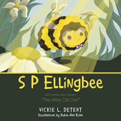 S P Ellingbee: With Bonus Story-Poem "The Wise Old Owl"