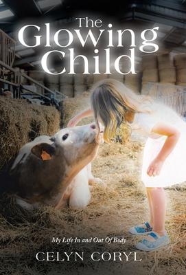 The Glowing Child: My Life In and Out Of Body