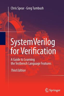 Systemverilog for Verification: A Guide to Learning the Testbench Language Features