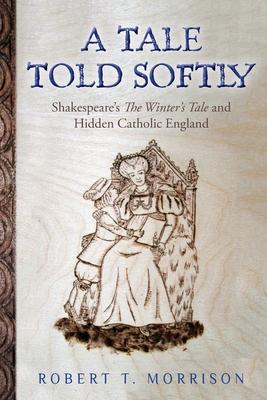 A Tale Told Softly: Shakespeare's The Winter's Tale and Hidden Catholic England