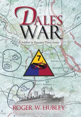 Dale's War: A Soldier in Patton's Third Army