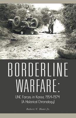 Borderline Warfare: Unc Forces in Korea, 1954-1974 (A Historical Chronology)