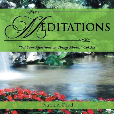 Meditations: Set Your Affections on Things Above. Col.3:2