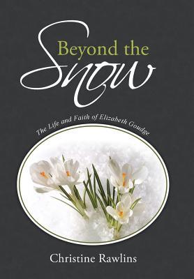 Beyond the Snow: The Life and Faith of Elizabeth Goudge