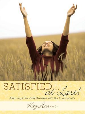 SATISFIED. . . At Last!: Learning to Be Fully Satisfied with the Bread of Life Subscription
