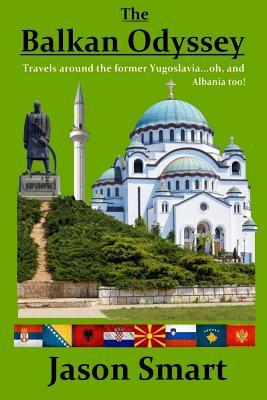 The Balkan Odyssey: Travels around the former Yugoslavia...oh, and Albania too!