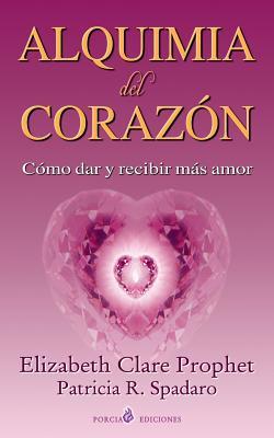 Alquimia del corazon: Como dar y recibir mas amor