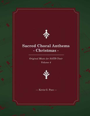 Sacred Choral Anthems: Christmas: Original Music for SATB Choir